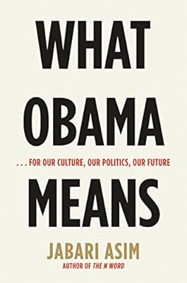 What Obama Means: ...for Our Culture, Our Politics, Our Future