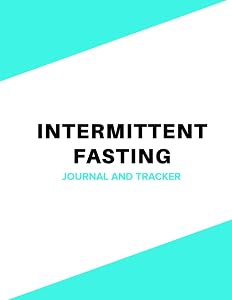 Intermittent Fasting Planner: Intermediate Fasting Tracker and Planner - Keep Track of Your Fasting Times Start and Finish, Exercise, Meals, Calories ... Levels, and Water Intake - Sky Blue Cover