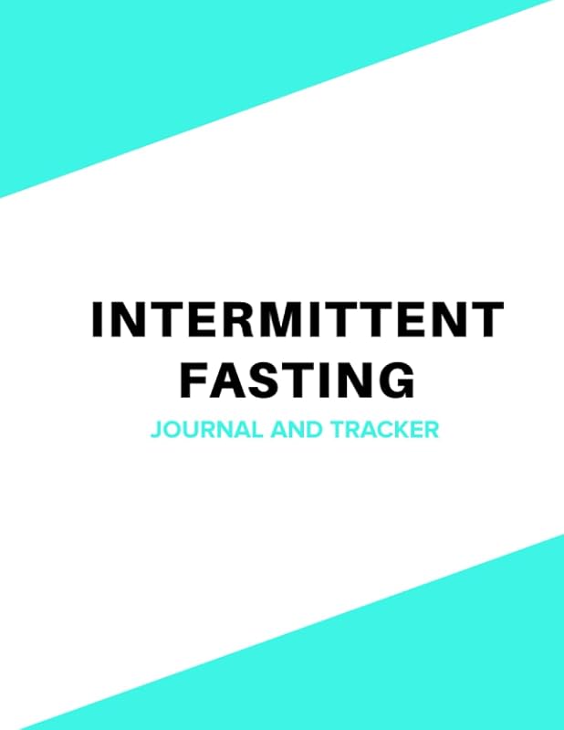 Intermittent Fasting Planner: Intermediate Fasting Tracker and Planner - Keep Track of Your Fasting Times Start and Finish, Exercise, Meals, Calories ... Levels, and Water Intake - Sky Blue Cover by Hannah Rockatansky