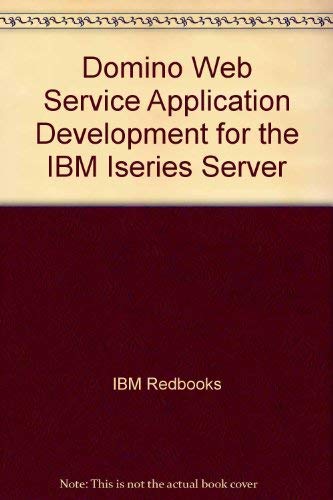 Domino Web Service Application Development for the IBM Iseries Server by IBM Redbooks