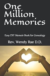 One Million Memories: Easy DIY Memoir Book for Genealogy by Rev Wendy Rae DD