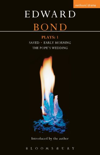 Bond Plays: 1: Saved, Early Morning, The Pope's Wedding by Edward Bond