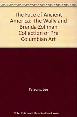 The Face of Ancient America: The Wally and Brenda Zollman Collection of Precolumbian Art