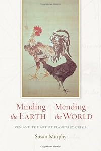 Minding the Earth, Mending the World: Zen and the Art of Planetary Crisis