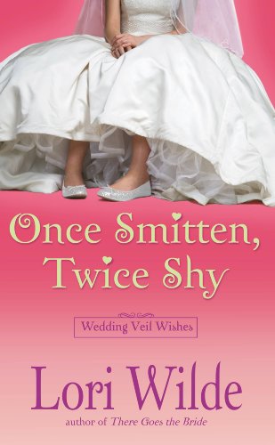 Once Smitten, Twice Shy (Wedding Veil Wishes) by Lori Wilde