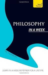 Introduction to Philosophy In a Week: A Teach Yourself Guide (Teach Yourself: Philosophy & Religion)