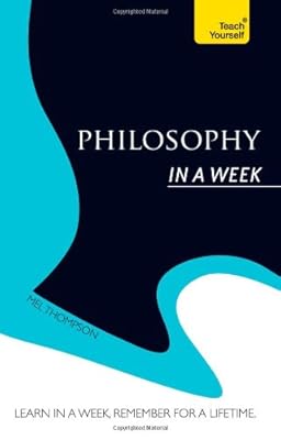 Introduction to Philosophy In a Week: A Teach Yourself Guide (Teach Yourself: Philosophy & Religion)