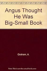 Angus Thought He Was Big: Big Book