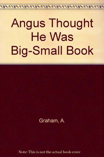 Angus Thought He Was Big: Big Book by Amanda Graham