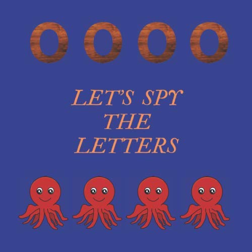 Let’s Spy The Letters: Funny Book In Guessing, Book For Kids 2-5 Years Old by Good fun for Children