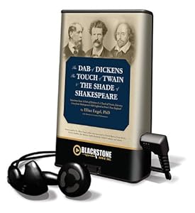 The Dab of Dickens, the Touch of Twain, and the Shade of Shakespeare: Selections from a Dab of Dickens & a Touch of Twain, Literary Lives from Shakesp (Playaway Adult Fiction)
