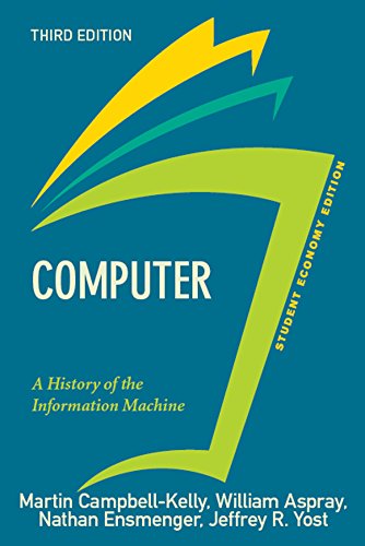 Computer, Student Economy Edition: A History of the Information Machine (Sloan Technology) by Martin Campbell-Kelly