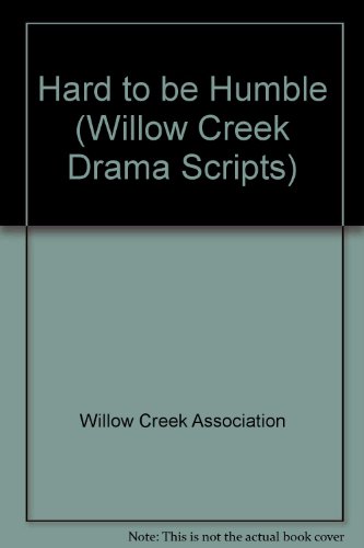 Hard to be Humble (Willow Creek Drama Scripts) by Willow Creek Association