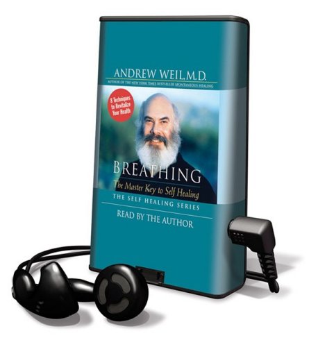 Breathing: The Master Key to Self Healing by Andrew Weil