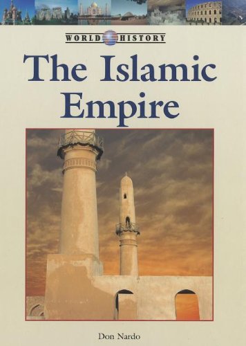 The Islamic Empire (World History (Lucent)) by Don Nardo