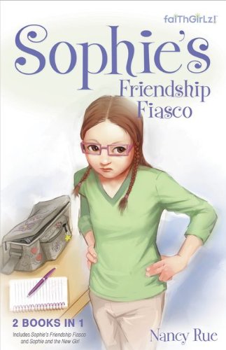 Sophie's Friendship Fiasco (Faithgirlz!) by Nancy Rue