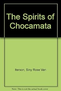 The Spirits of Chocamata by Siny Rose Van Iterson
