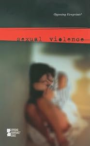 Sexual Violence (Opposing Viewpoints)