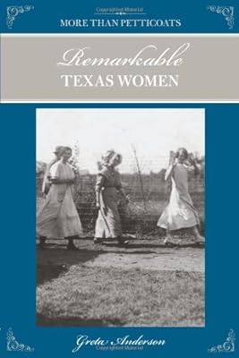 More Than Petticoats: Remarkable Texas Women, 2nd (More than Petticoats Series)