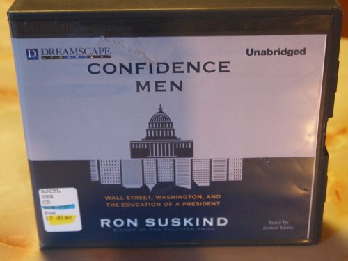 Confidence Men: Wall Street, Washington, and the Education of a President by Ron Suskind