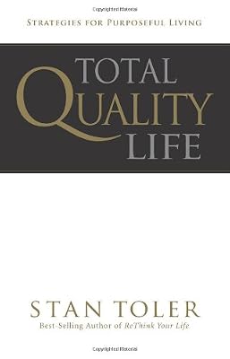 Total Quality Life: Strategies for Purposeful Living