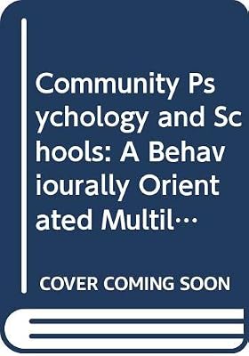 Community psychology and the schools: A behaviorally oriented multilevel preventive approach