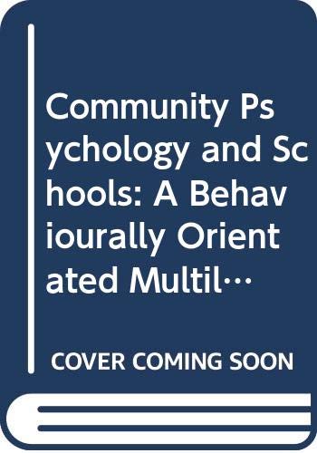 Community psychology and the schools: A behaviorally oriented multilevel preventive approach by George J. Allen