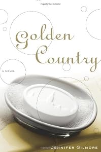 Golden Country: A Novel by Jennifer Gilmore