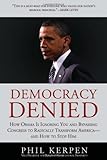 Phil Kerpen, "Democracy Denied: How Obama is Ignoring You and Bypassing Congress to Radically Transform America and How to Stop Him" (BenBella Books, 2011)"