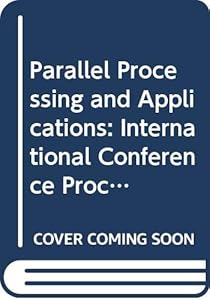 Parallel processing and applications: Proceedings of the International Conference on Parallel Processing and Applications, L'Aquila, Italy, 23-25 September 1987 by E. & A. D'Amico editors Chiricozzi