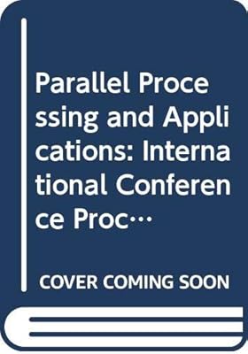 Parallel processing and applications: Proceedings of the International Conference on Parallel Processing and Applications, L'Aquila, Italy, 23-25 September 1987