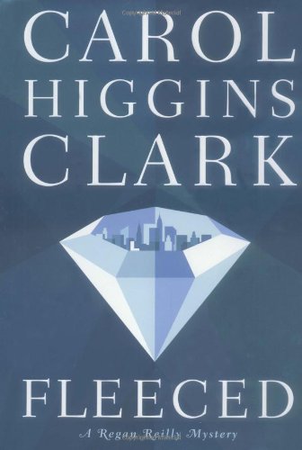 Fleeced (Regan Reilly Mysteries, No. 5) by Carol Higgins Clark