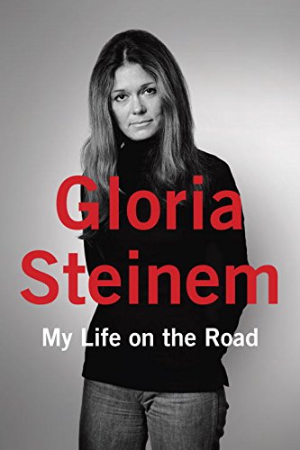 My life on the road by Gloria Steinem