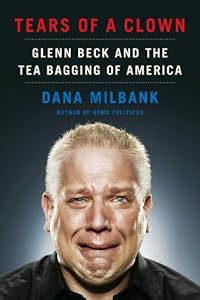 Tears of a Clown: Glenn Beck and the Tea Bagging of America