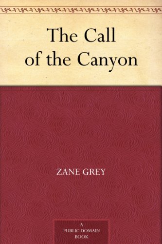 The Call of the Canyon by Zane Grey