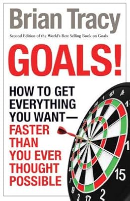 Goals! How To Get Everything You Want Faster Than You Ever Thought Possible