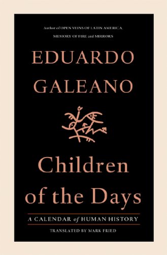 Children of the Days: A Calendar of Human History by Eduardo Galeano