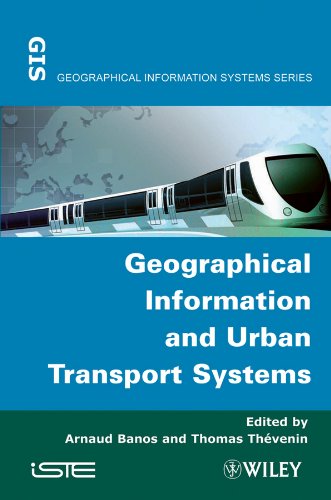 Geographical Information and Urban Transport Systems by Arnaud Banos