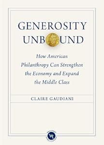 Generosity Unbound: How American Philanthropy Can Strengthen the Economy and Expand the Middle Class