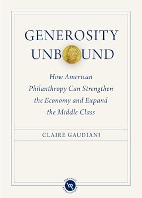 Generosity Unbound: How American Philanthropy Can Strengthen the Economy and Expand the Middle Class