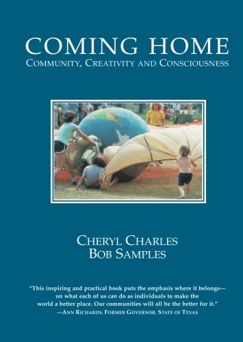 Coming Home: Community, Creativity and Consciousness by Cheryl Charles
