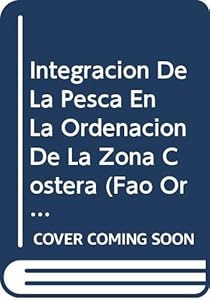 Integración de la Pesca en la Ordenación de la Zona Costera (FAO Orientaciones Técnicas para la Pesca Responsable) (Spanish Edition)