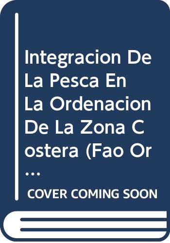 Integración de la Pesca en la Ordenación de la Zona Costera (FAO Orientaciones Técnicas para la Pesca Responsable) (Spanish Edition) by Food and Agriculture Organization of the United Nations