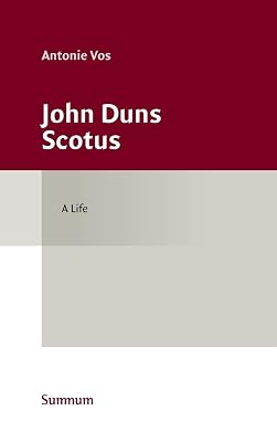 John Duns Scotus: A Life (Studies in the History of Church and Theology)