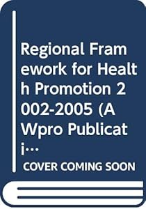 Regional Framework for Health Promotion 2002-2005 [OP] (A WPRO Publication)