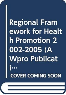 Regional Framework for Health Promotion 2002-2005 [OP] (A WPRO Publication)