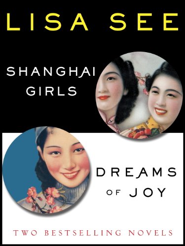 Shanghai Girls and Dreams of Joy: Two Bestselling Novels by Lisa See