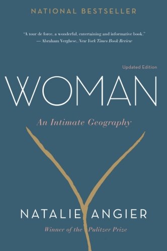 Woman: An Intimate Geography by Natalie Angier
