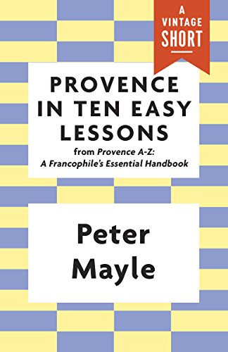 Provence in Ten Easy Lessons by Peter Mayle