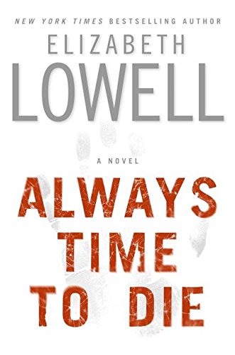 Always Time to Die: A Novel by Elizabeth Lowell